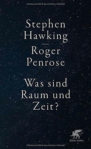 Was sind Raum und Zeit? by Roger Penrose, Stephen Hawking