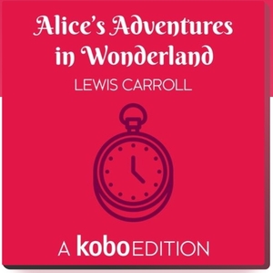 Alice's Adventures in Wonderland by Lewis Carroll