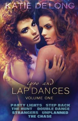 Love And Lap Dances Volume One by Katie De Long