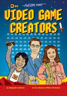 Awesome Minds: Video Game Creators by Alejandro Arbona