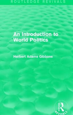 An Introduction to World Politics by Herbert Adams Gibbons