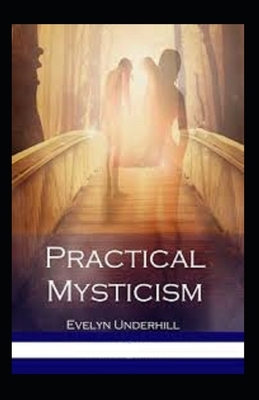 Practical Mysticism Illustrated by Evelyn Underhill