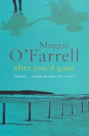 After You'd Gone by Maggie O'Farrell