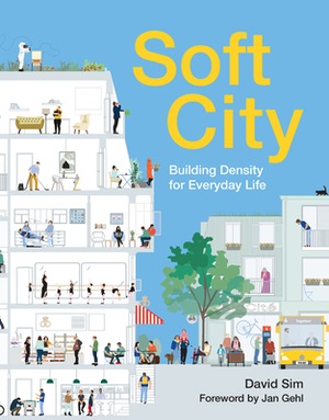 Soft City: Building Density for Everyday Life by David Sim