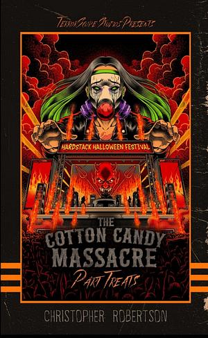 The Cotton Candy Massacre: Part Treats by Christopher Robertson