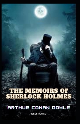 The Memoirs of Sherlock Holmes Illustrated by Arthur Conan Doyle