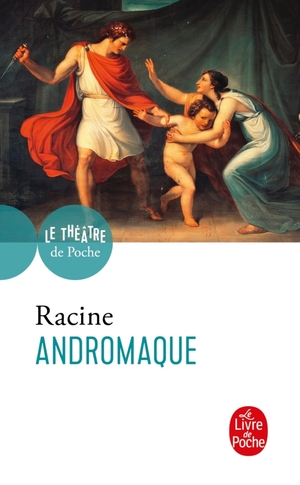 Andromaque by Jean Racines, Jean Racine, Jean Racine, Jean Racine, Jean Racine, Jean Racine, Jean Racine