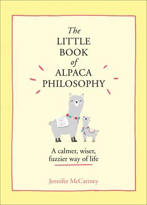 The Little Book of Alpaca Philosophy by Jennifer McCartney
