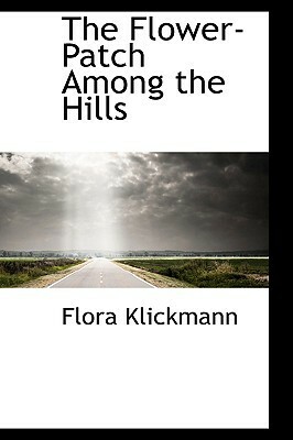 The Flower-Patch Among the Hills by Flora Klickmann