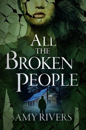 All The Broken People by Amy Rivers