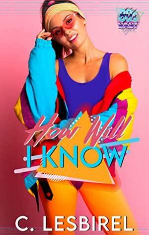 How Will I Know by C. Lesbirel
