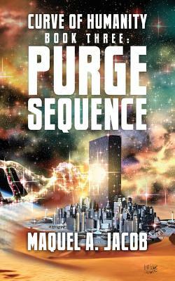 Purge Sequence: Curve Book Three by Maquel a. Jacob