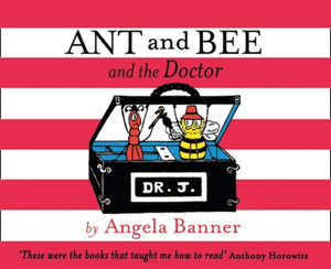 Ant and Bee and the Doctor (Ant and Bee) by Angela Banner
