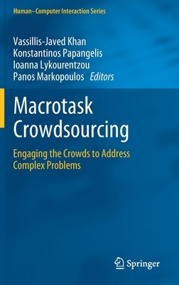 Macrotask Crowdsourcing: Engaging the Crowds to Address Complex Problems by 