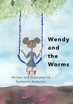 Wendy and the Worms by Katherine Anderson