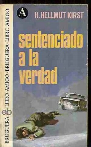 Sentenciado a la verdad by Hans Hellmut Kirst