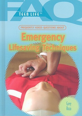 Frequently Asked Questions about Emergency Lifesaving Techniques by Greg Roza