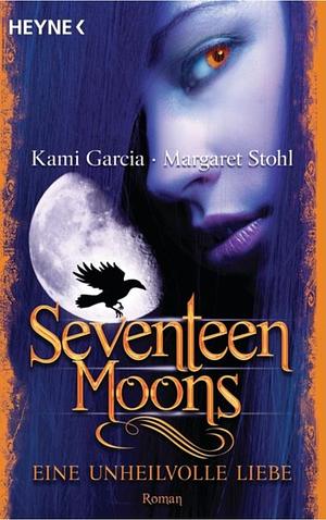 Seventeen Moons  - Eine unheilvolle Liebe by Kami Garcia