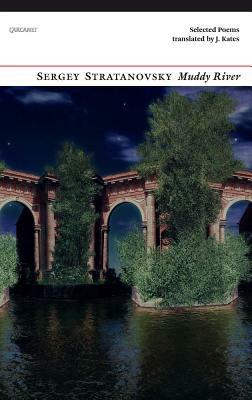 Muddy River: Selected Poems by Sergey Stratanovsky