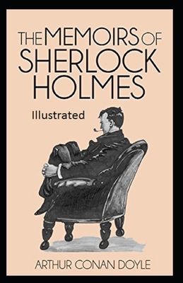 The Memoirs of Sherlock Holmes Illustrated by Arthur Conan Doyle