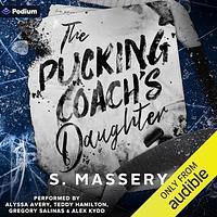 The Pucking Coach's Daughter by S. Massery