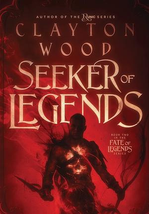 Seeker of Legends by Clayton Wood