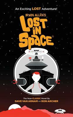 Irwin Allen's Lost in Space: An Exciting Lost Adventure by Ron Archer, Dave Van Arnam