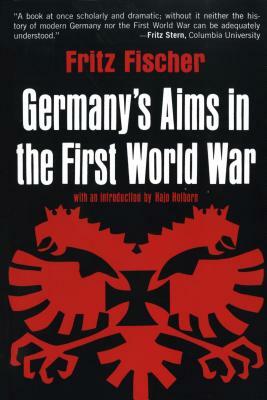 Germany's Aims in the First World War by Fritz Fischer