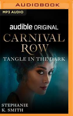 Carnival Row: Tangle in the Dark by Stephanie K. Smith