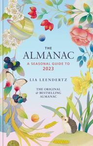 The Almanac: A Seasonal Guide to 2023 by Lia Leendertz