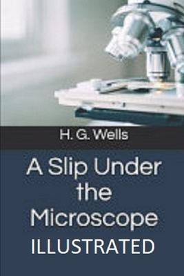 A Slip Under the Microscope Illustrated by H.G. Wells