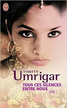 Tous ces silences entre nous by Thrity Umrigar
