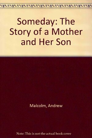 Someday: The Story of a Mother and Her Son by Andrew H. Malcolm