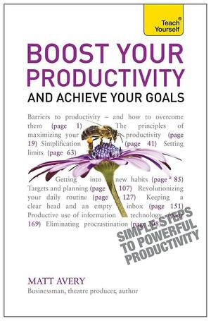 Boost Your Productivity and Achieve Your Goals by Matt Avery