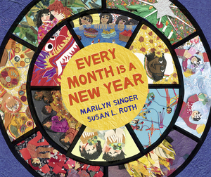 Every Month Is a New Year: Celebrations Around the World by Marilyn Singer