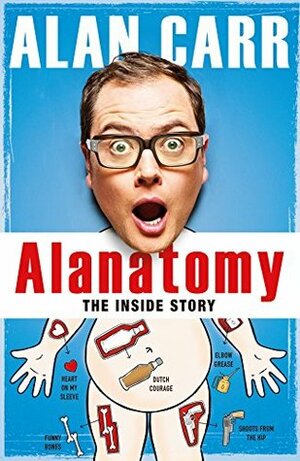 Alanatomy: the Inside Story by Alan Carr