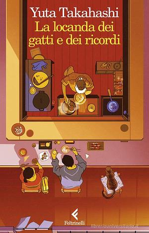 La locanda dei gatti e dei ricordi by Yuta Takahashi