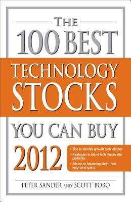 The 100 Best Technology Stocks You Can Buy 2012 by Peter Sander