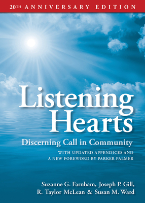 Listening Hearts 20th Anniversary Edition: Discerning Call in Community by Suzanne G. Farnham, Joseph P. Gill, R. Taylor McLean