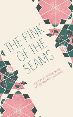 The Pink of the Seams by Sanna Wani