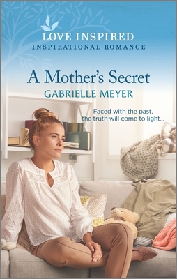 A Mother's Secret by Gabrielle Meyer