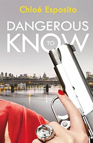 Dangerous to Know by Chloé Esposito
