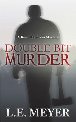 Double Bit Murder: A Renn Hamblin Mystery by Ed Meyer