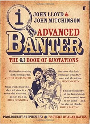 Advanced Banter: The QI Book of Quotations by John Lloyd