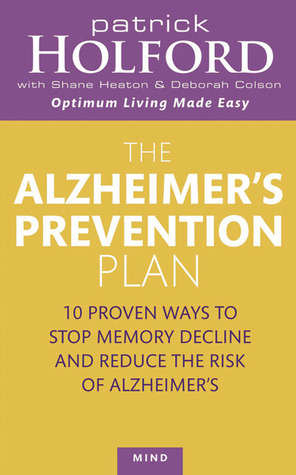 The Alzheimer's Prevention Plan by Shane Heaton, Patrick Holford, Deborah Colson