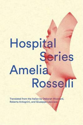 Hospital Series by Amelia Rosselli