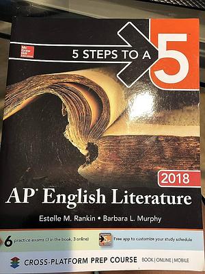 5 Steps to a 5: AP English Literature 2018 by Estelle M. Rankin, Barbara L. Murphy