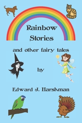 Rainbow Stories: and other fairy tales by Edward J. Harshman