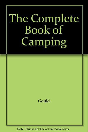 The Complete Book of Camping by Heywood Gould