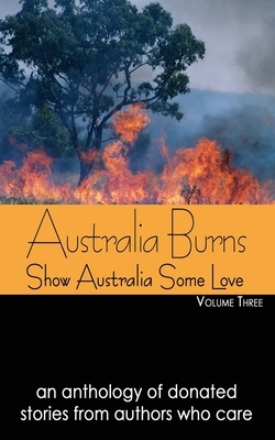 Australia Burns Volume Three by 